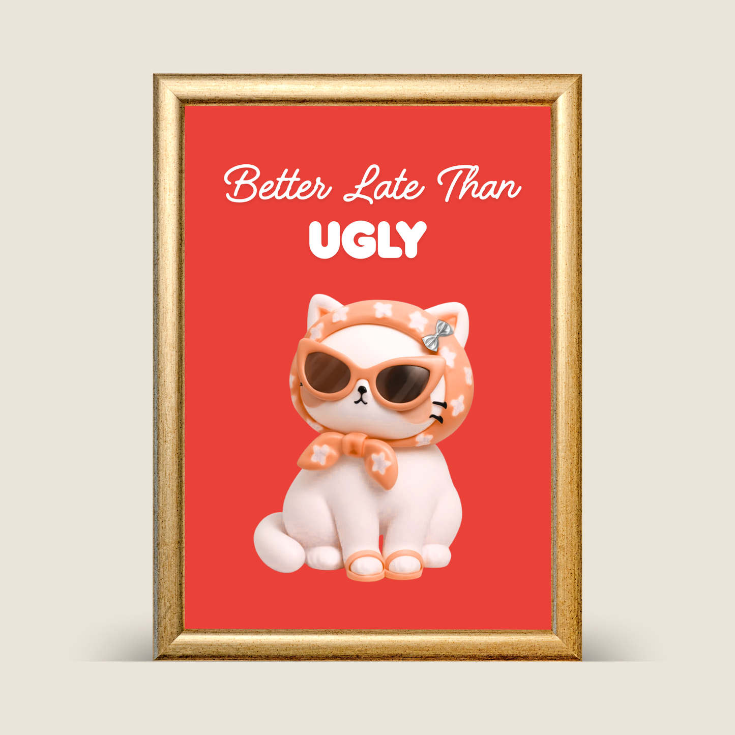 “Better Late Than Ugly” art print featuring a cute white cat wearing sunglasses and a headscarf on a bold red background.