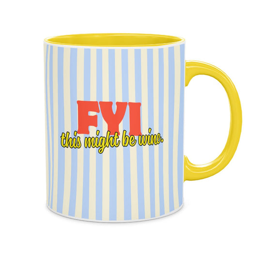 FYI This Might Be Wine | Ceramic Mug