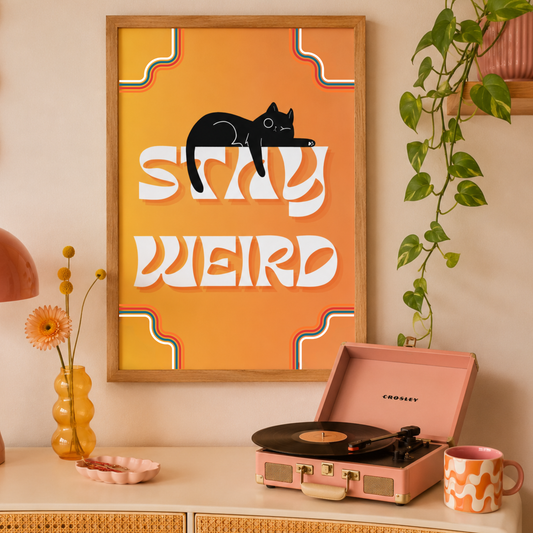 'Stay Weird' Print