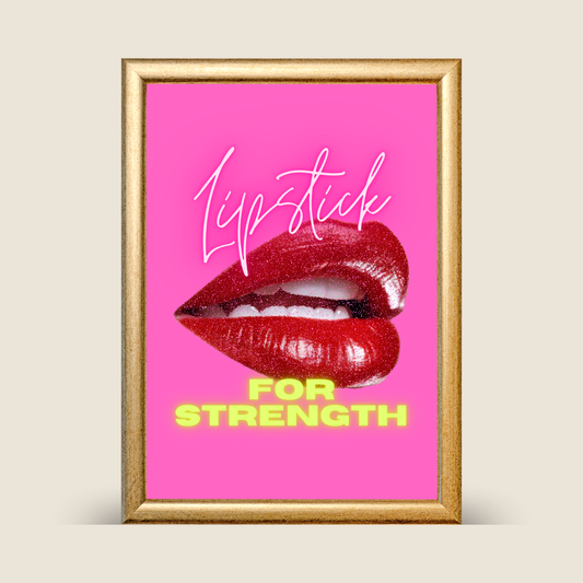 'Lipstick For Strength' Print